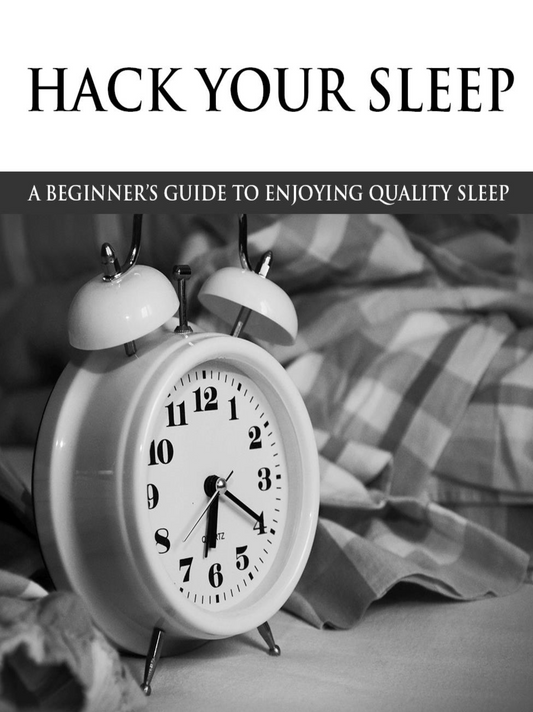 Hack Your Sleep A Beginner’s Guide to Enjoying Quality Sleep